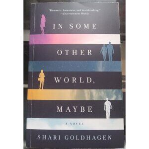 In Some Other World, Maybe by Shari Goldhagen – 2015 Novel HC VG+